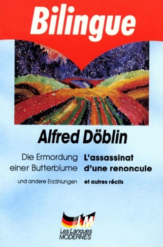 Livrenpoche : L'assassinat d'une renoncule / Die emordung einer butterblume - Alfred Döblin - Livre