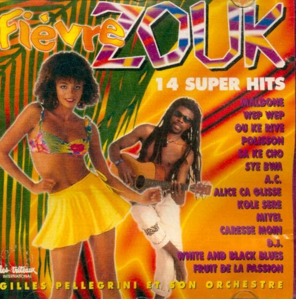 Livrenpoche : Fièvre zouk 14 super hits - Gilles Pellegrini et son orchestre - CD