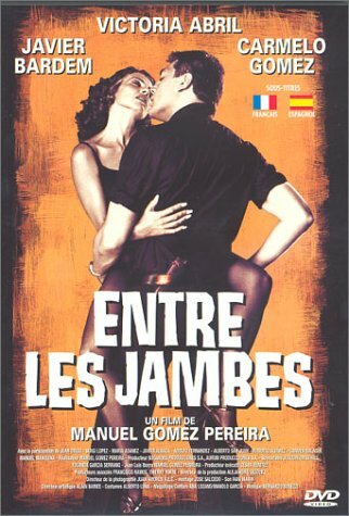 Livrenpoche : Entre les jambes - Manuel Gómez Pereira, Victoria Abril, Javier Bardem, Carmelo Gómez, Juan Diego - DVD