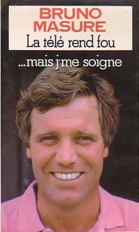 Livrenpoche : La télé rend fou mais... J'me soigne - Bruno Masure - Livre