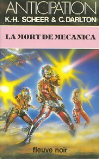 Livrenpoche : La mort de mécanica - Karl Herbert Scheer, Clark Darlton - Livre