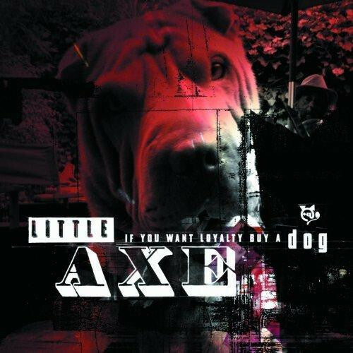 Livrenpoche : Little Axe - If You Want Loyalty Buy A Dog - Little Axe - CD