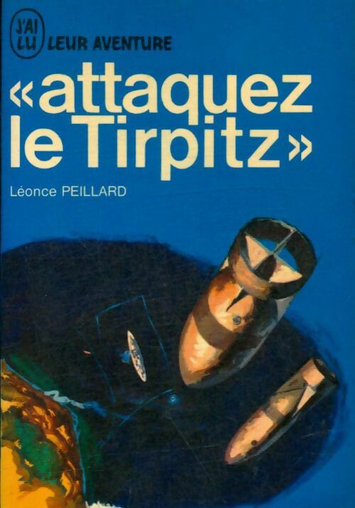 Attaquez le Tirpitz ! - Léonce Peillard -  Aventure - Livre
