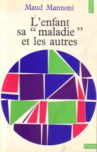 Livrenpoche : L'enfant, sa «maladie» et les autres - Maud Mannoni - Livre