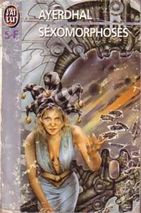 Livrenpoche : Sexomorphoses - Ayerdhal - Livre