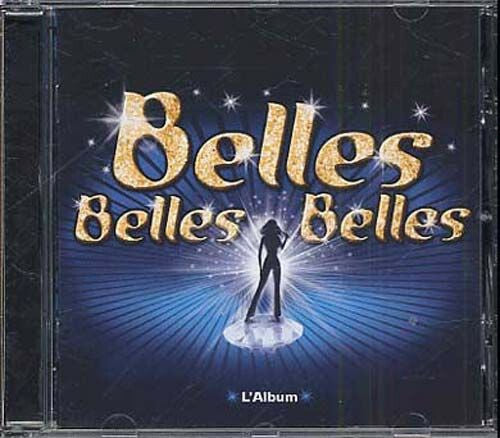 Livrenpoche : Daniel Moyne, Jean-Pierre Bourtayre, Claude François - Belles, Belles, Belles La Comédie Musicale - Daniel Moyne, Jean-Pierre Bourtayre, Claude François - CD