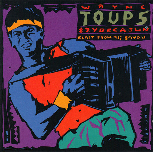 Livrenpoche : Wayne Toups & Zydecajun - Blast From The Bayou - Wayne Toups & Zydecajun - CD