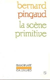 Livrenpoche : La scène primitive - Bernard Pingaud - Livre