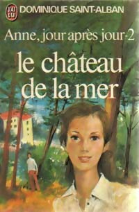 Livrenpoche : Anne, jour après jour Tome II : Le château de la mer - Dominique Saint-Alban - Livre