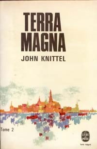 Livrenpoche : Terra magna Tome II : L'orphelin - John Knittel - Livre