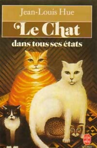 Livrenpoche : Le chat dans tous ses états - Jean-Louis Hue - Livre