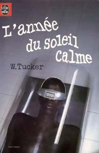 Livrenpoche : L'année du soleil calme - Wilson Tucker - Livre