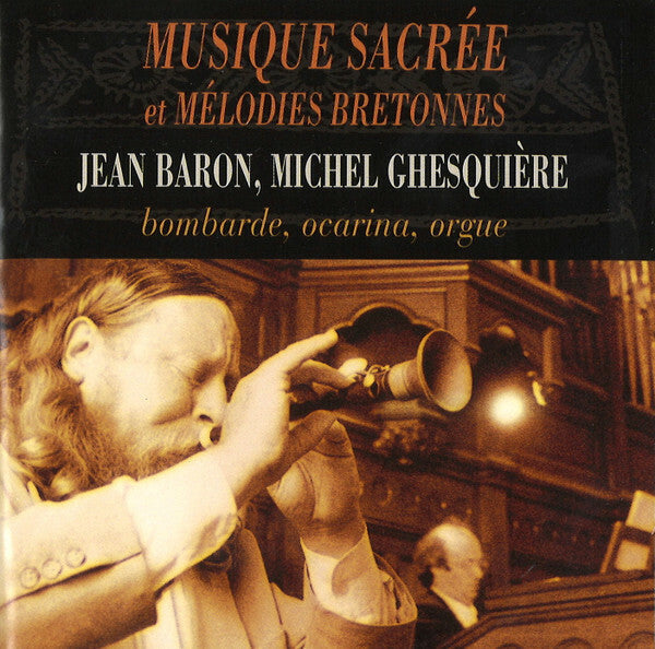 Livrenpoche : Jean Baron, Michel Ghesquière - Musique Sacrée Et Mélodies Bretonnes / Sacred Music And Breton Airs - Jean Baron, Michel Ghesquière - CD