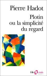 Livrenpoche : Plotin ou la simplicité du regard - Pierre Hadot - Livre