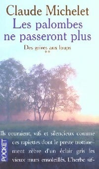 Livrenpoche : Des grives aux loups Tome II : Les palombes ne passeront plus - Claude Michelet - Livre