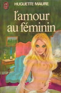 Livrenpoche : L'amour au féminin - Huguette Maure - Livre