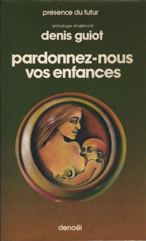 Pardonnez-nous vos enfances - Denis Guiot - Livre