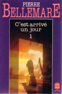Livrenpoche : C'est arrivé un jour Tome I - Pierre Bellemare - Livre