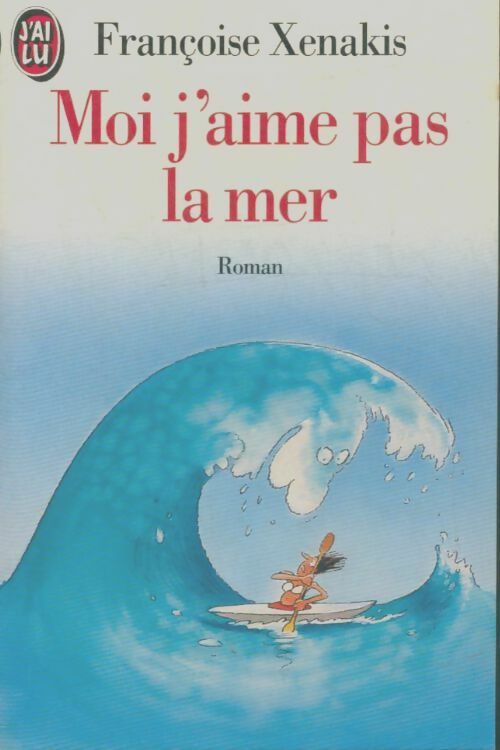 Livrenpoche : Moi, j'aime pas la mer - Françoise Xenakis - Livre