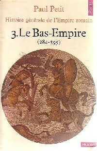 Livrenpoche : Histoire générale de l'Empire romain Tome III : Le Bas-Empire - Paul Petit - Livre