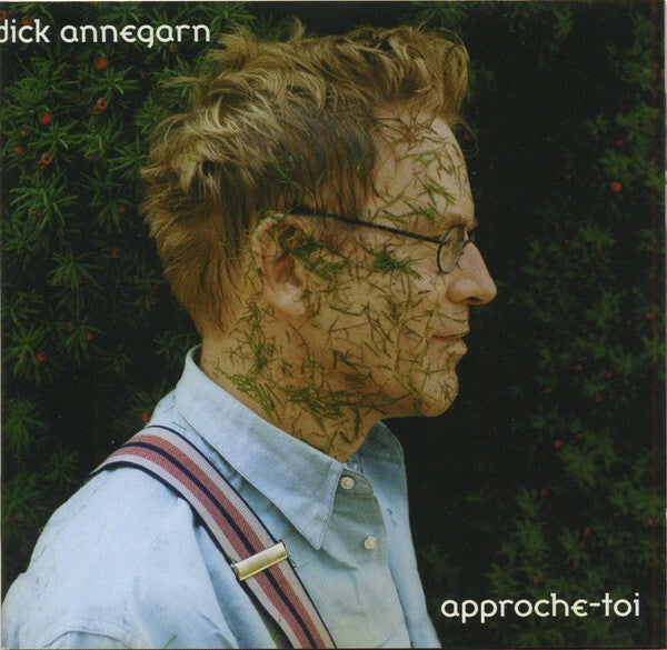 Dick Annegarn - Approche-Toi - Dick Annegarn - CD