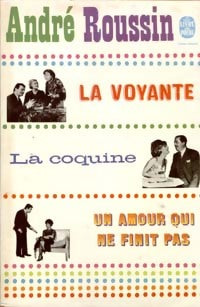 Livrenpoche : La voyante / La coquine / Un amour qui ne finit pas - André Roussin - Livre