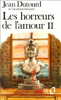Les horreurs de l'amour Tome II - Jean Dutourd - Livre