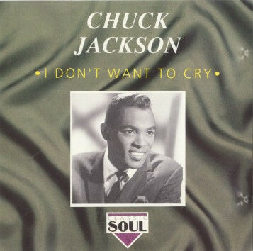 Livrenpoche : Chuck Jackson - I Don't Want To Cry - Chuck Jackson - CD