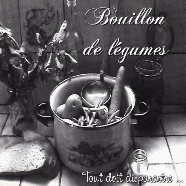 Livrenpoche : Bouillon De Légumes - Tout Doit Disparaître... - Bouillon De Légumes - CD
