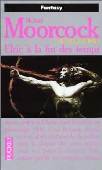 Livrenpoche : Le cycle d'Elric Tome IX : Elric à la fin des temps - Michael Moorcock - Livre