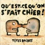 Livrenpoche : Têtes Raides - Qu'Est-Ce Qu'On S'Fait Chier! - Têtes Raides - CD