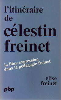 L'itinéraire de Célestin Freinet - Elise Freinet - Livre