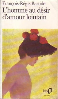 Livrenpoche : L'homme au désir d'amour lointain - François-Régis Bastide - Livre