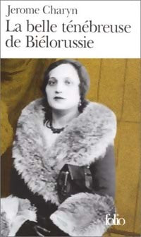 Livrenpoche : La belle ténébreuse de Biélorussie - Jerome Charyn - Livre