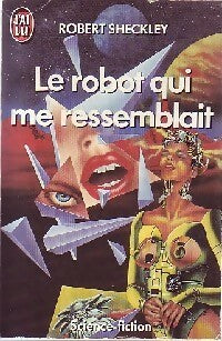 Livrenpoche : Le robot qui me ressemblait - Robert Sheckley - Livre