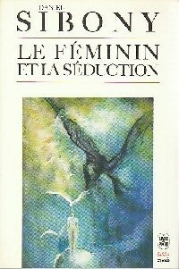 Livrenpoche : Le féminin et la séduction - Daniel Sibony - Livre