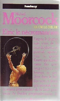 Livrenpoche : Le cycle d'Elric Tome IV : Elric le nécromancien - Michael Moorcock - Livre