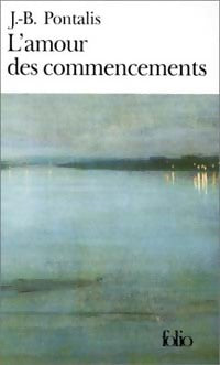 L'amour des commencements - Jean-Bernard Pontalis - Livre