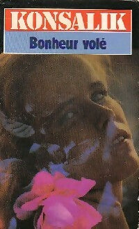 Bonheur volé - Heinz G. Konsalik - Livre