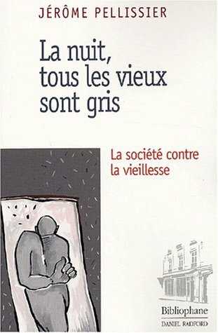 Livrenpoche : La nuit, tous les vieux sont gris : La Société contre la vieillesse - XXX - DVD