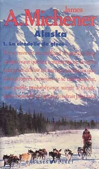 Livrenpoche : Alaska Tome I : la citadelle de glace - James Albert Michener - Livre
