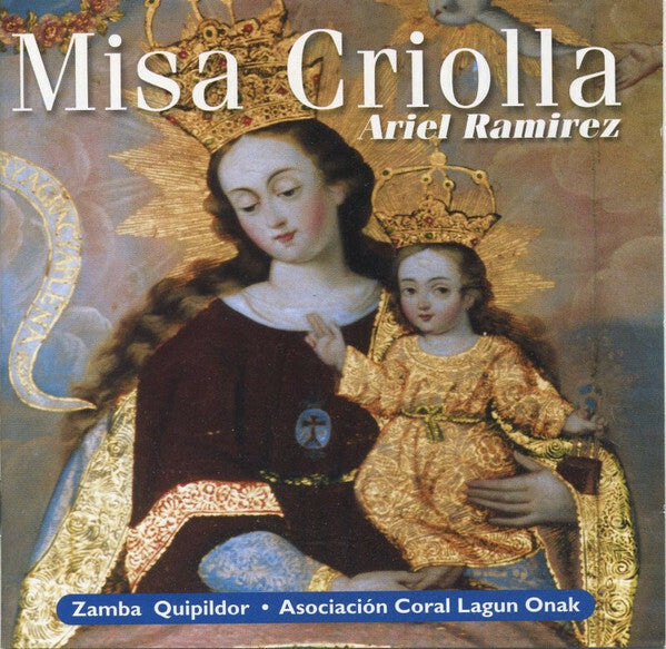 Livrenpoche : Ariel Ramirez, Zamba Quipildor, Asociación Coral Lagun Onak, Cuarteto De Los Andes - Misa Criolla - Ariel Ramirez, Zamba Quipildor, Asociación Coral Lagun Onak, Cuarteto De Los Andes - CD