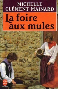 Livrenpoche : La foire aux mules - Michelle Clément-Mainard - Livre