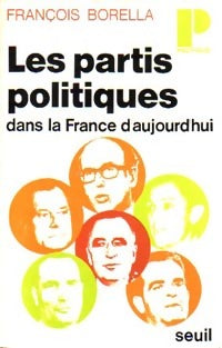 Livrenpoche : Les partis politiques dans la France d'aujourd'hui - François Borella - Livre