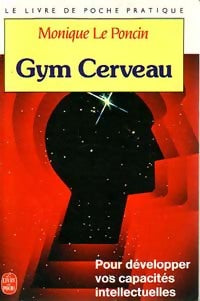 Livrenpoche : Gym cerveau - Monique Le Poncin - Livre