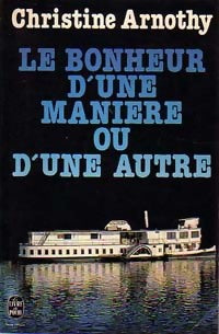Livrenpoche : Le bonheur d'une manière ou d'une autre - Christine Arnothy - Livre