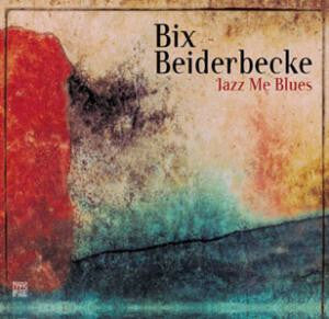 Livrenpoche : Bix Beiderbecke - Jazz Me Blues - Bix Beiderbecke - CD