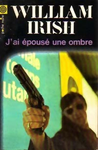 J'ai épousé une ombre - William Irish - Livre