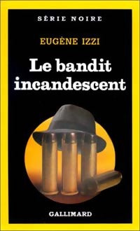 Livrenpoche : Le bandit incandescent - Eugene Izzi - Livre