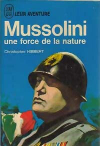 Livrenpoche : Mussolini, une force de la nature - Christopher Hibbert - Livre